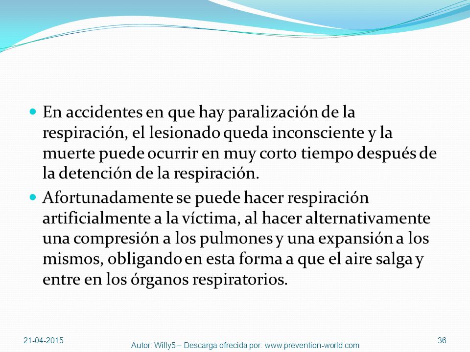 En accidentes en que hay paralización de la respiración, el lesionado queda inconsciente y la muerte puede ocurrir en muy corto tiempo después de la detención de la respiración.