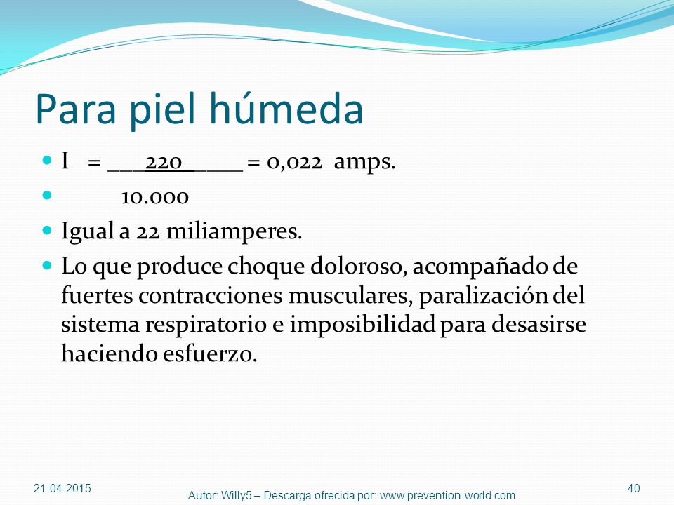Para piel húmeda I = ___220_____ = 0,022 amps