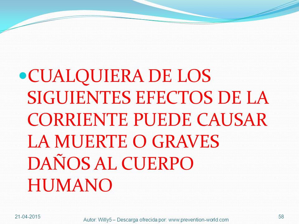 CUALQUIERA DE LOS SIGUIENTES EFECTOS DE LA CORRIENTE PUEDE CAUSAR LA MUERTE O GRAVES DAÑOS AL CUERPO HUMANO