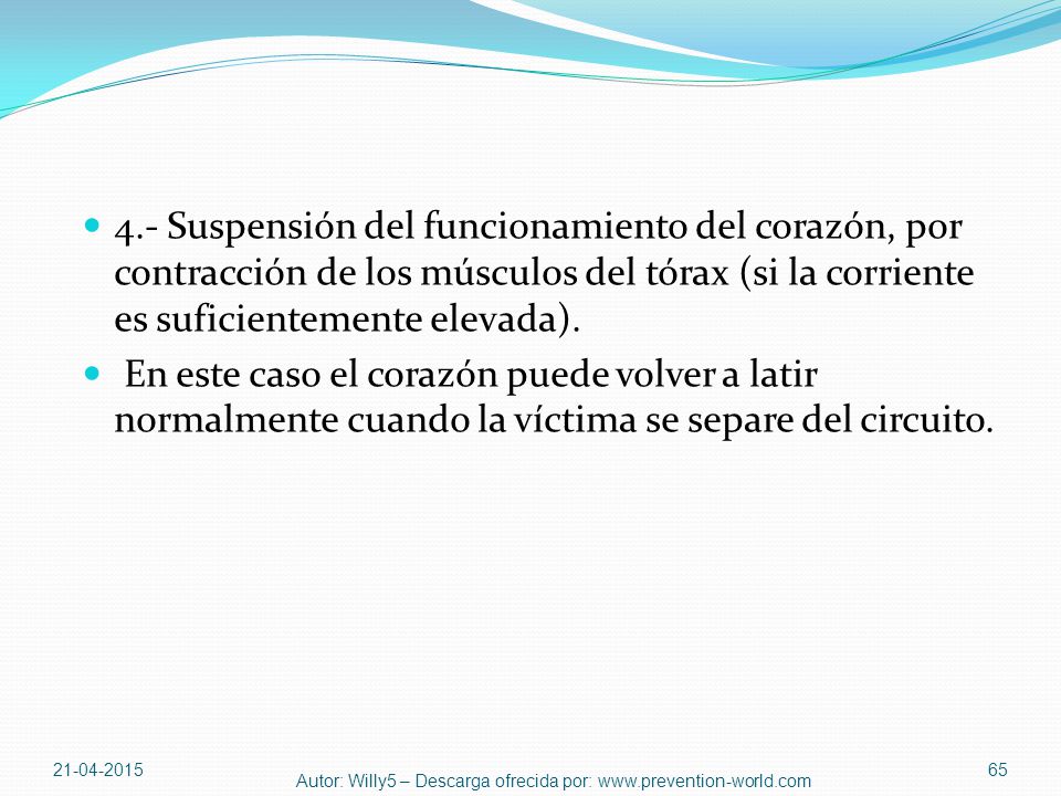 4.- Suspensión del funcionamiento del corazón, por contracción de los músculos del tórax (si la corriente es suficientemente elevada).
