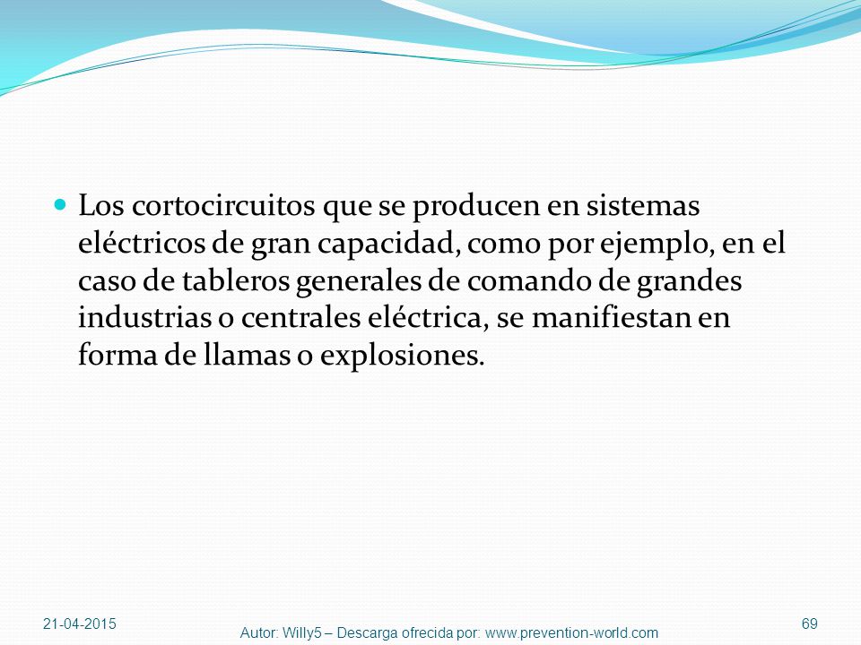 Los cortocircuitos que se producen en sistemas eléctricos de gran capacidad, como por ejemplo, en el caso de tableros generales de comando de grandes industrias o centrales eléctrica, se manifiestan en forma de llamas o explosiones.