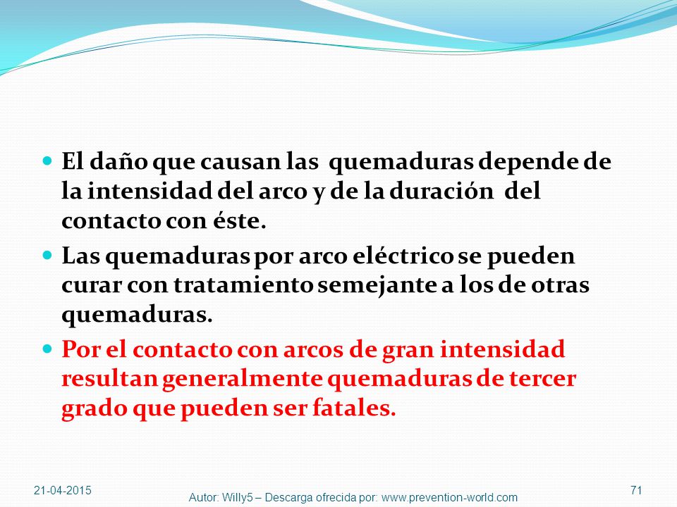 El daño que causan las quemaduras depende de la intensidad del arco y de la duración del contacto con éste.