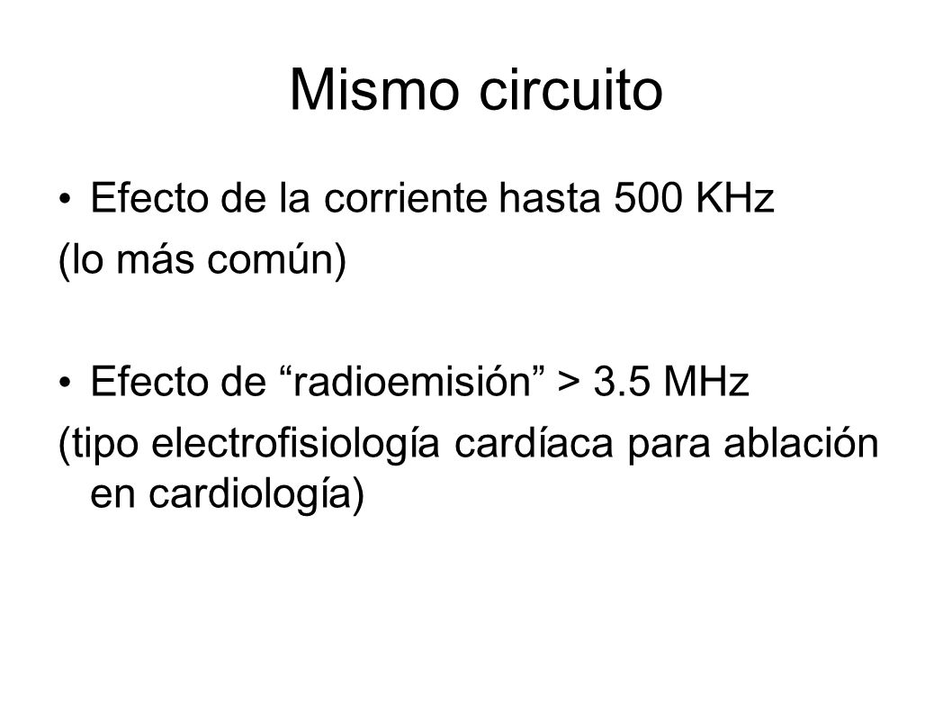 Mismo circuito Efecto de la corriente hasta 500 KHz (lo más común)