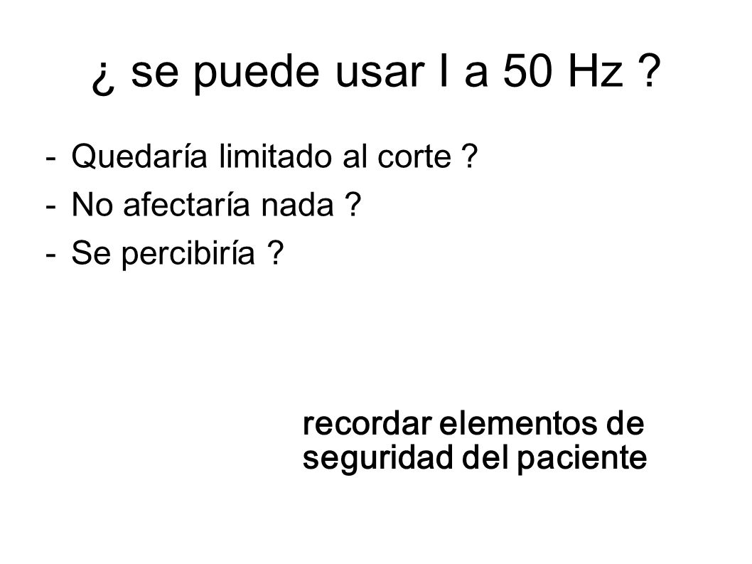 ¿ se puede usar I a 50 Hz . Quedaría limitado al corte .