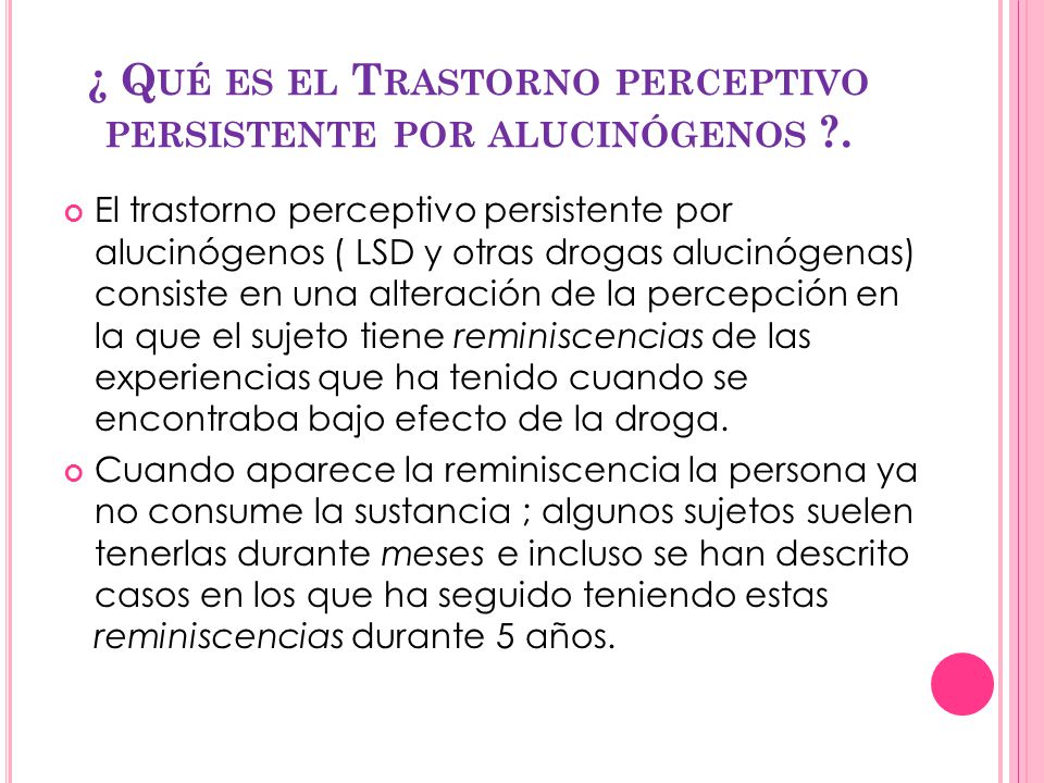 ¿ Qué es el Trastorno perceptivo persistente por alucinógenos .