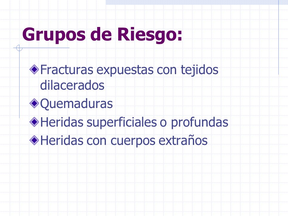 Grupos de Riesgo: Fracturas expuestas con tejidos dilacerados
