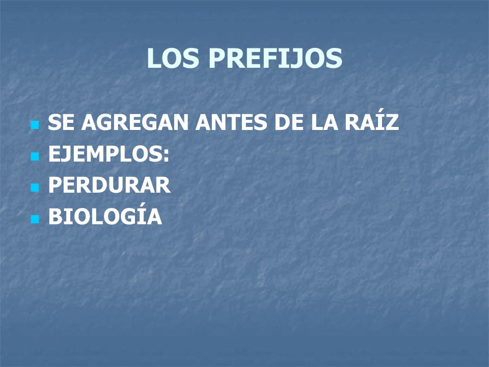 LOS PREFIJOS SE AGREGAN ANTES DE LA RAÍZ EJEMPLOS: PERDURAR BIOLOGÍA