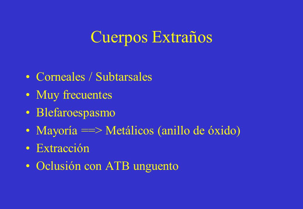 Cuerpos Extraños Corneales / Subtarsales Muy frecuentes Blefaroespasmo