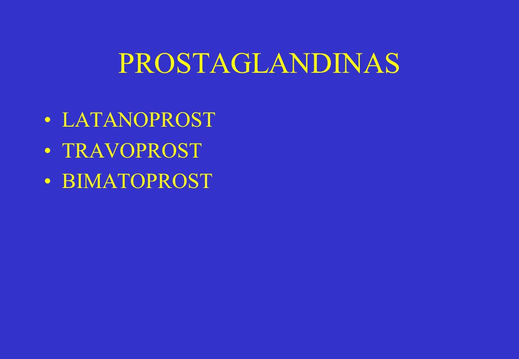 PROSTAGLANDINAS LATANOPROST TRAVOPROST BIMATOPROST