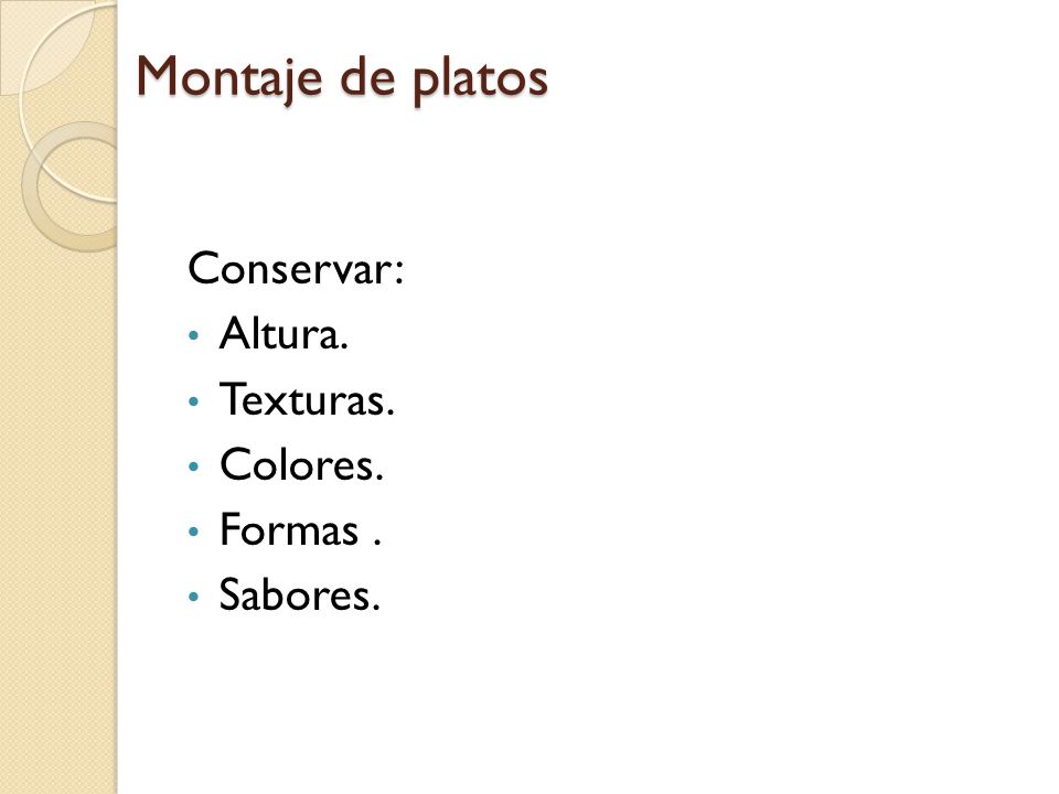 Montaje de platos Conservar: Altura. Texturas. Colores. Formas .