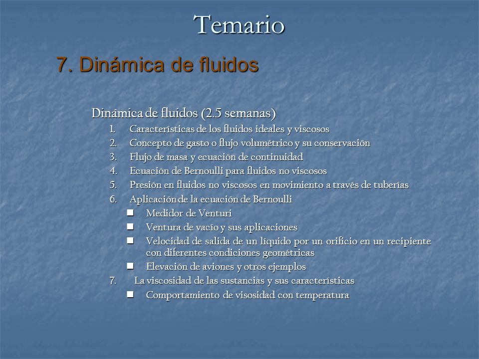 Temario 7. Dinámica de fluidos Dinámica de fluidos (2.5 semanas)