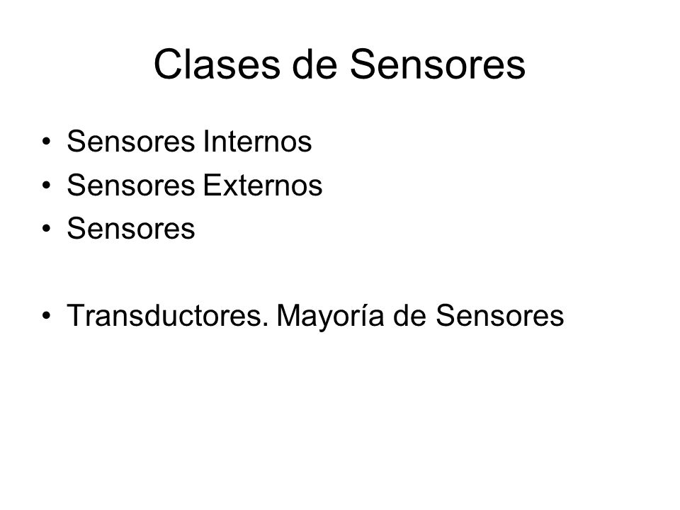 Clases de Sensores Sensores Internos Sensores Externos Sensores