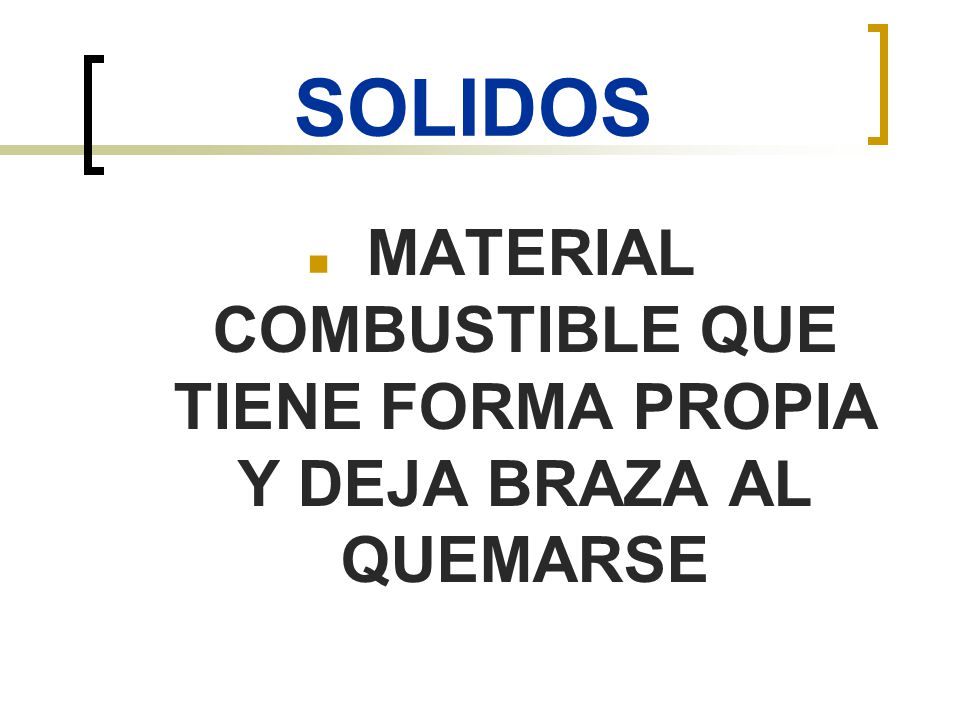 MATERIAL COMBUSTIBLE QUE TIENE FORMA PROPIA Y DEJA BRAZA AL QUEMARSE