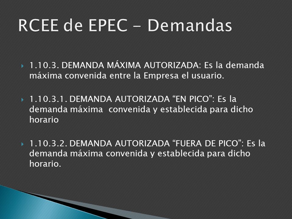 RCEE de EPEC - Demandas DEMANDA MÁXIMA AUTORIZADA: Es la demanda máxima convenida entre la Empresa el usuario.