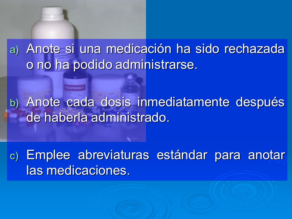 Anote si una medicación ha sido rechazada o no ha podido administrarse.