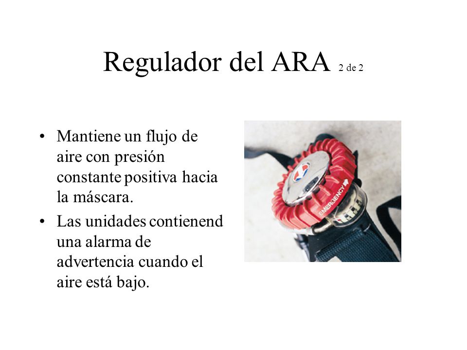 Regulador del ARA 2 de 2 Mantiene un flujo de aire con presión constante positiva hacia la máscara.