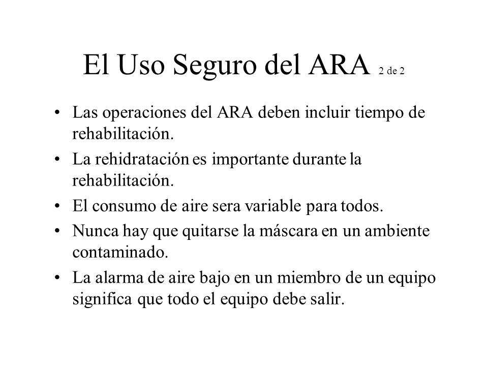 El Uso Seguro del ARA 2 de 2 Las operaciones del ARA deben incluir tiempo de rehabilitación.