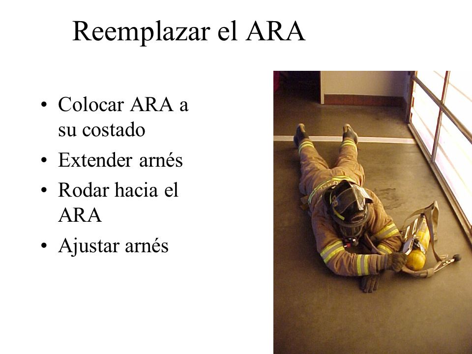 Reemplazar el ARA Colocar ARA a su costado Extender arnés