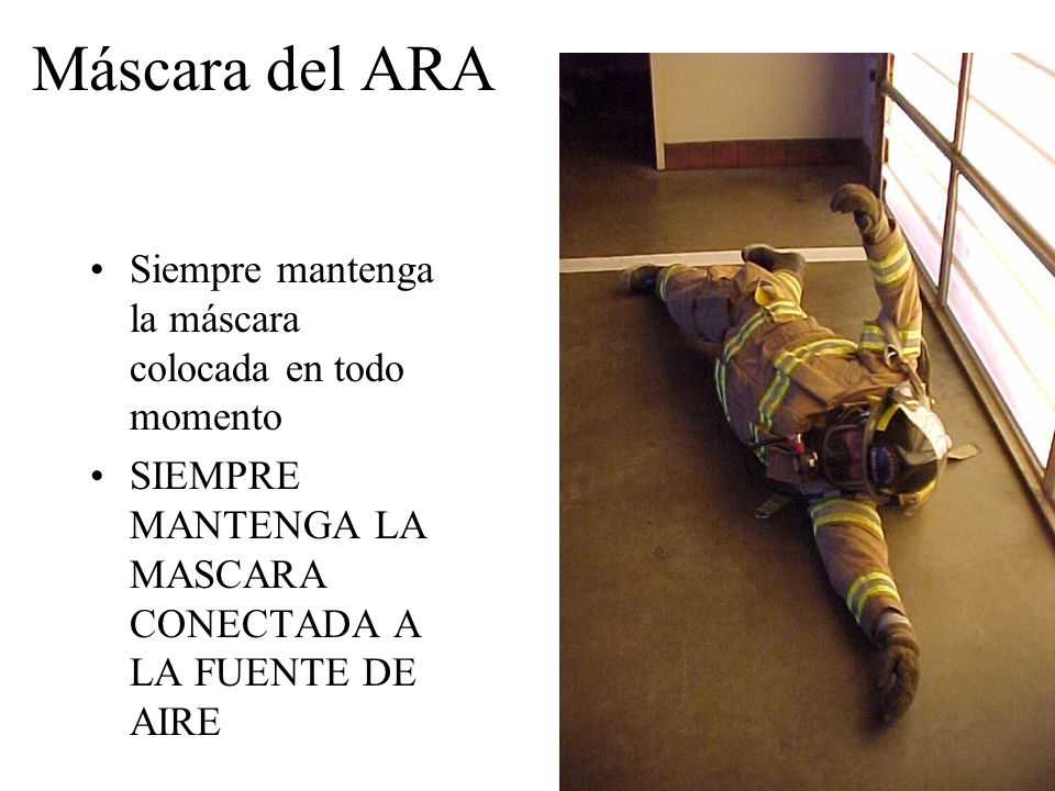 Máscara del ARA Siempre mantenga la máscara colocada en todo momento