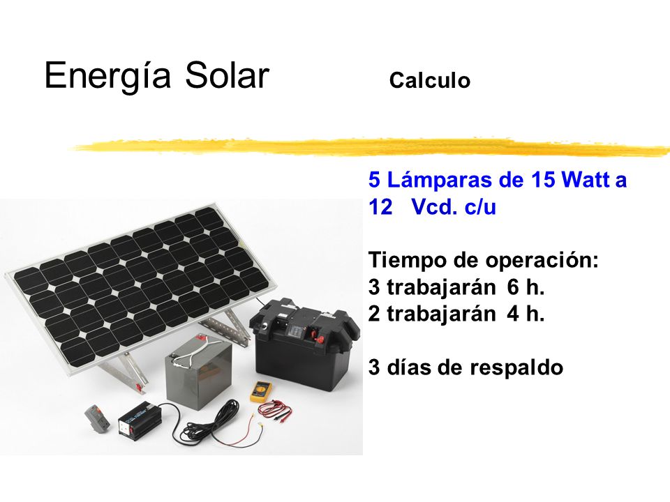 Energía Solar Calculo 5 Lámparas de 15 Watt a 12 Vcd. c/u