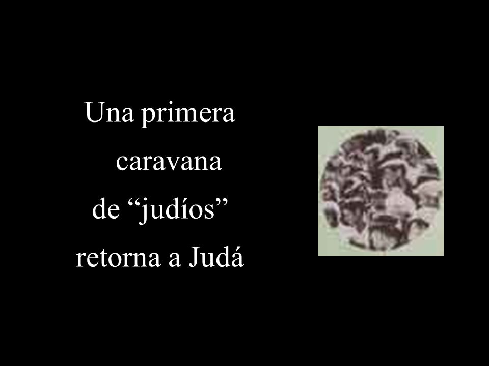 Una primera caravana de judíos retorna a Judá
