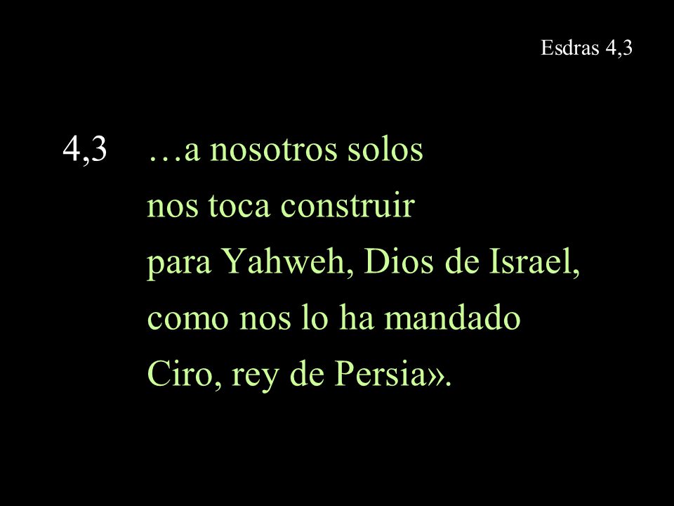 para Yahweh, Dios de Israel, como nos lo ha mandado