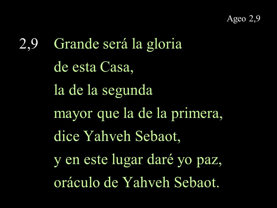 mayor que la de la primera, dice Yahveh Sebaot,
