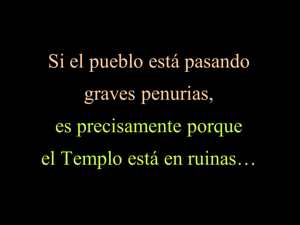 Si el pueblo está pasando graves penurias, es precisamente porque