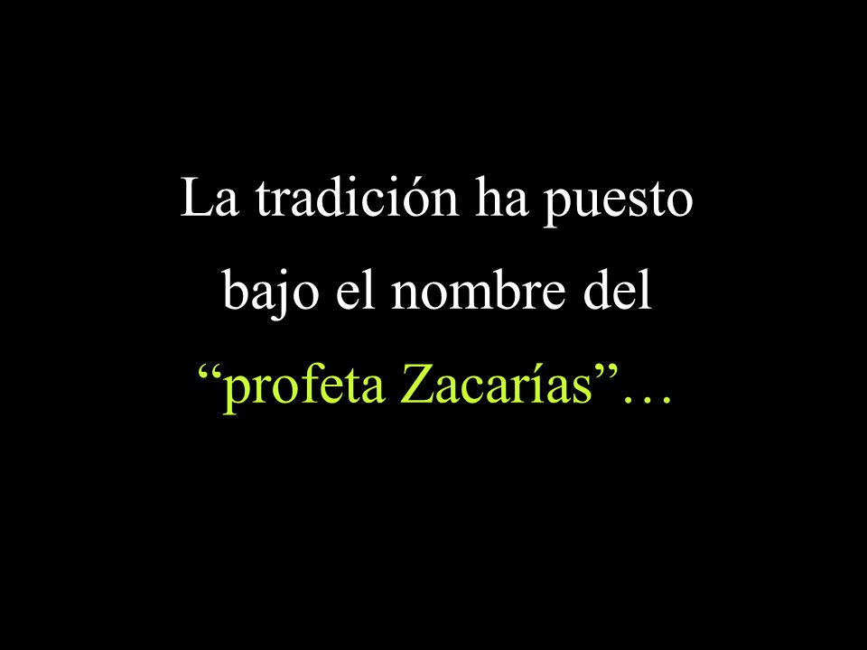 La tradición ha puesto bajo el nombre del profeta Zacarías …