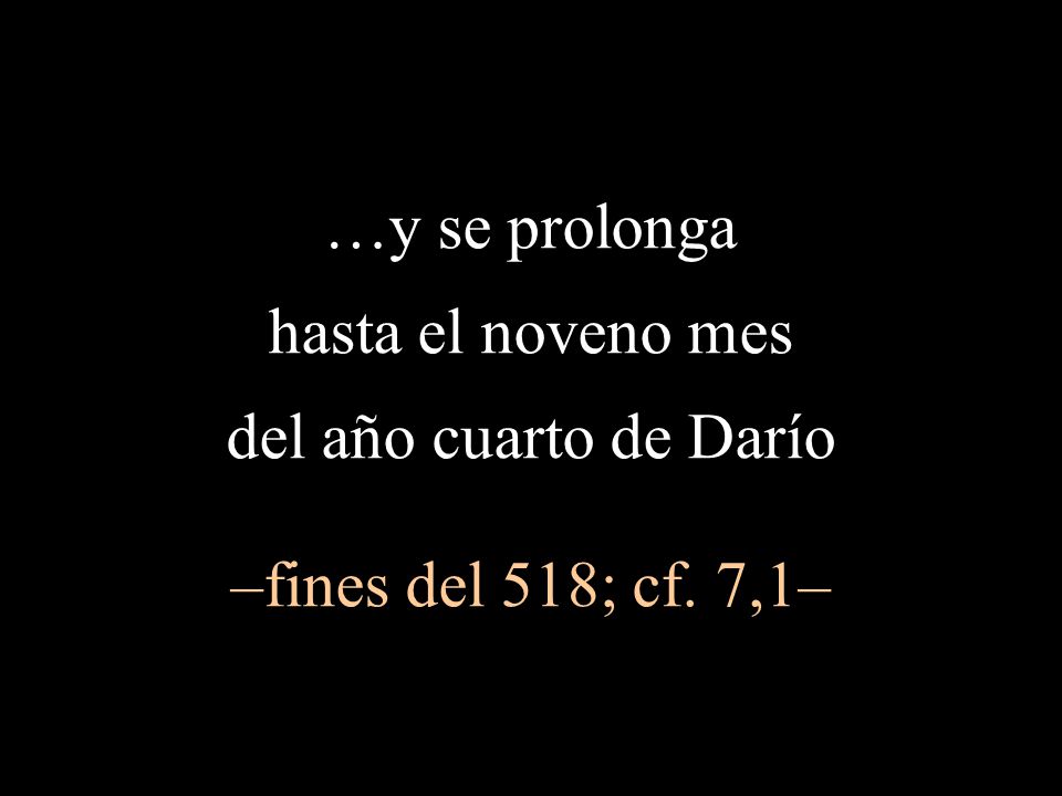 …y se prolonga hasta el noveno mes del año cuarto de Darío