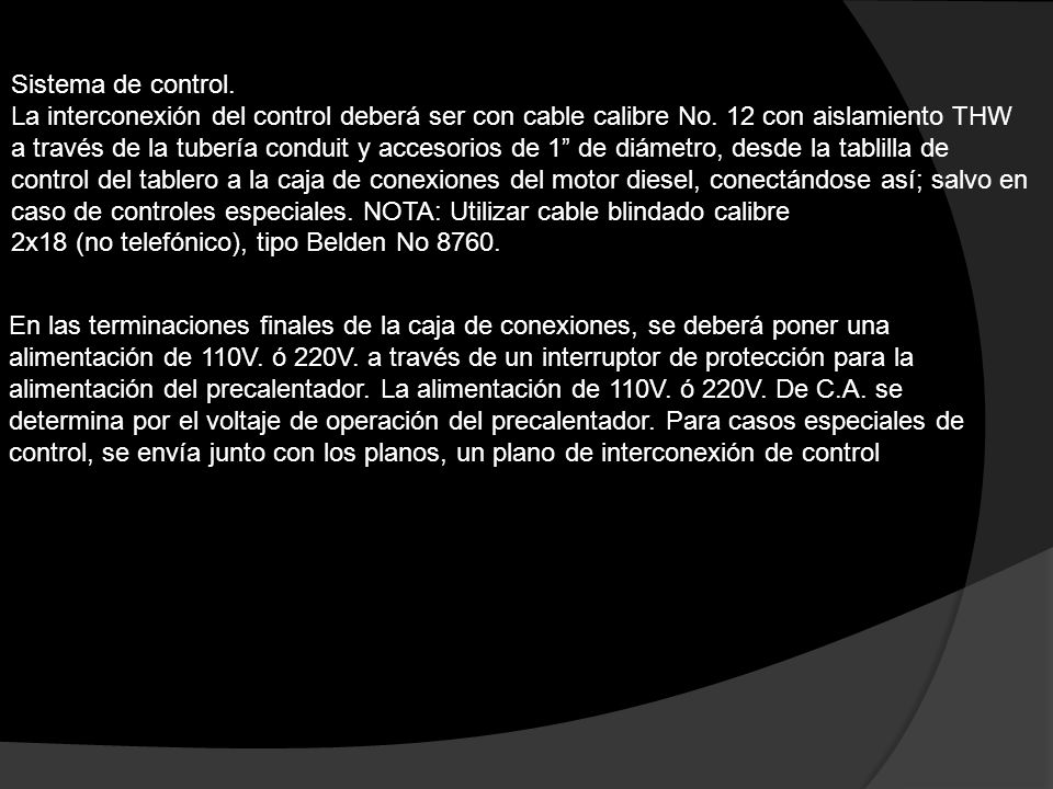 Sistema de control. La interconexión del control deberá ser con cable calibre No. 12 con aislamiento THW.