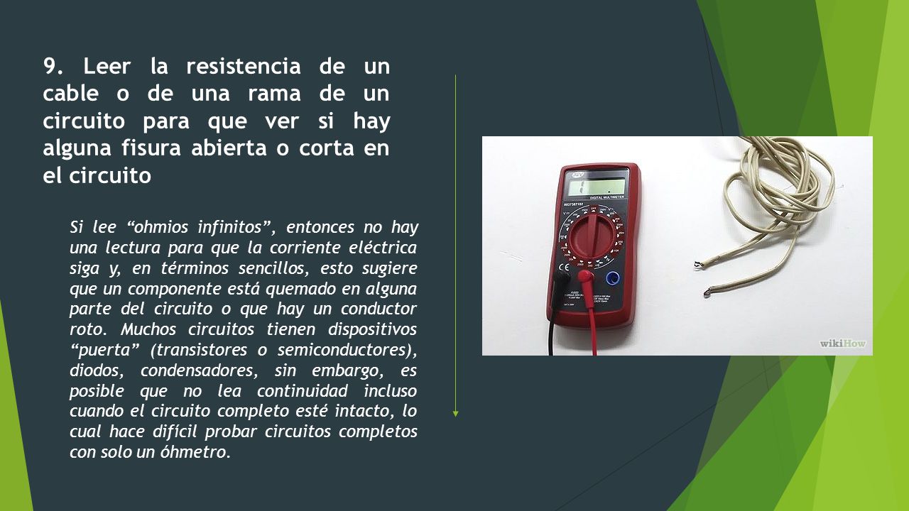 9. Leer la resistencia de un cable o de una rama de un circuito para que ver si hay alguna fisura abierta o corta en el circuito