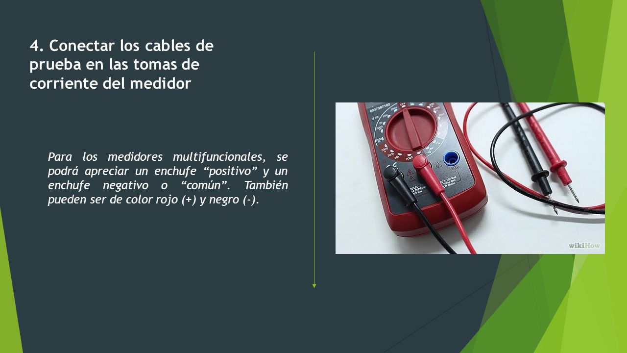 4. Conectar los cables de prueba en las tomas de corriente del medidor