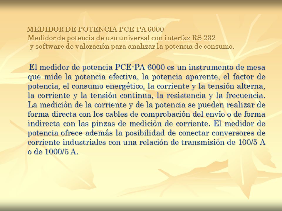MEDIDOR DE POTENCIA PCE-PA 6000 Medidor de potencia de uso universal con interfaz RS 232 y software de valoración para analizar la potencia de consumo.