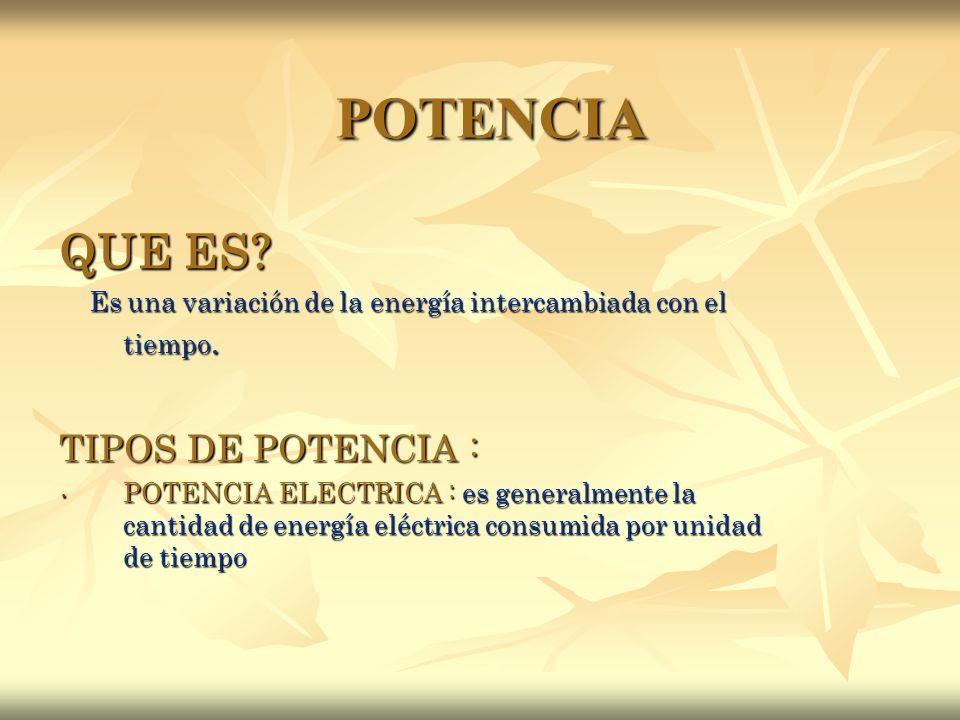 POTENCIA QUE ES TIPOS DE POTENCIA :