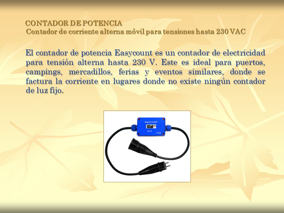 CONTADOR DE POTENCIA Contador de corriente alterna móvil para tensiones hasta 230 VAC