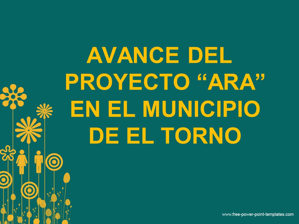 AVANCE DEL PROYECTO ARA EN EL MUNICIPIO DE EL TORNO