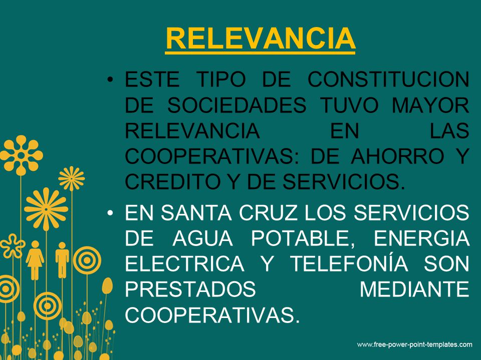 RELEVANCIA ESTE TIPO DE CONSTITUCION DE SOCIEDADES TUVO MAYOR RELEVANCIA EN LAS COOPERATIVAS: DE AHORRO Y CREDITO Y DE SERVICIOS.