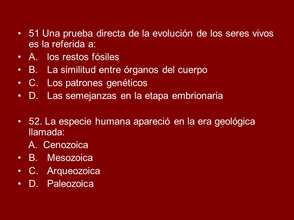 51 Una prueba directa de la evolución de los seres vivos es la referida a: