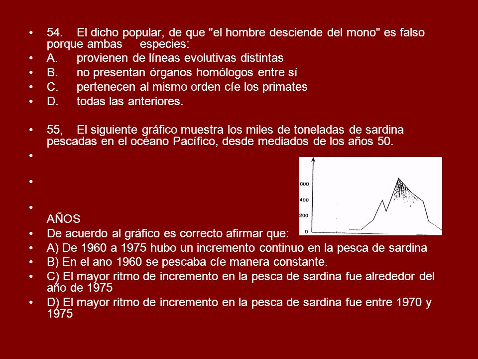 54. El dicho popular, de que el hombre desciende del mono es falso porque ambas especies: