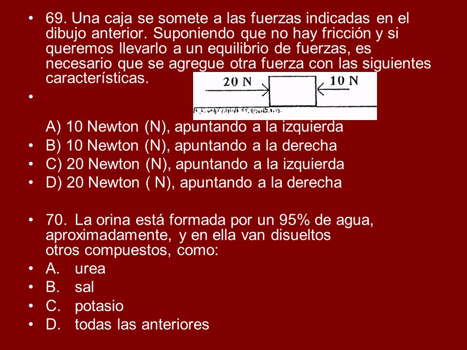 69. Una caja se somete a las fuerzas indicadas en el dibujo anterior