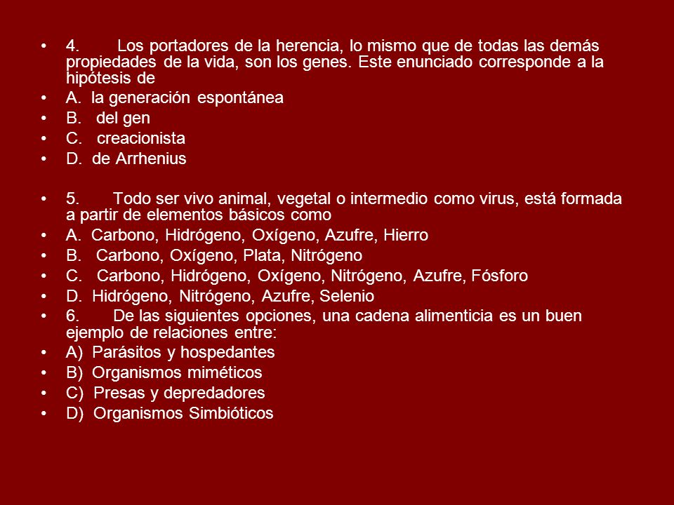 4. Los portadores de la herencia, lo mismo que de todas las demás propiedades de la vida, son los genes. Este enunciado corresponde a la hipótesis de