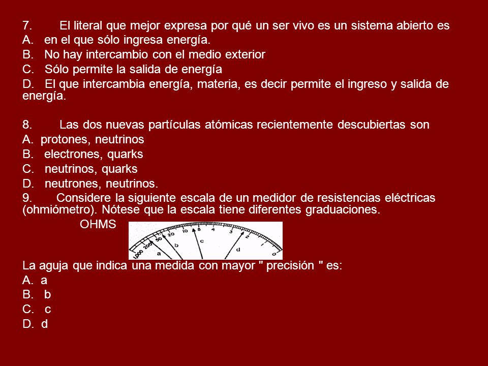 7. El literal que mejor expresa por qué un ser vivo es un sistema abierto es