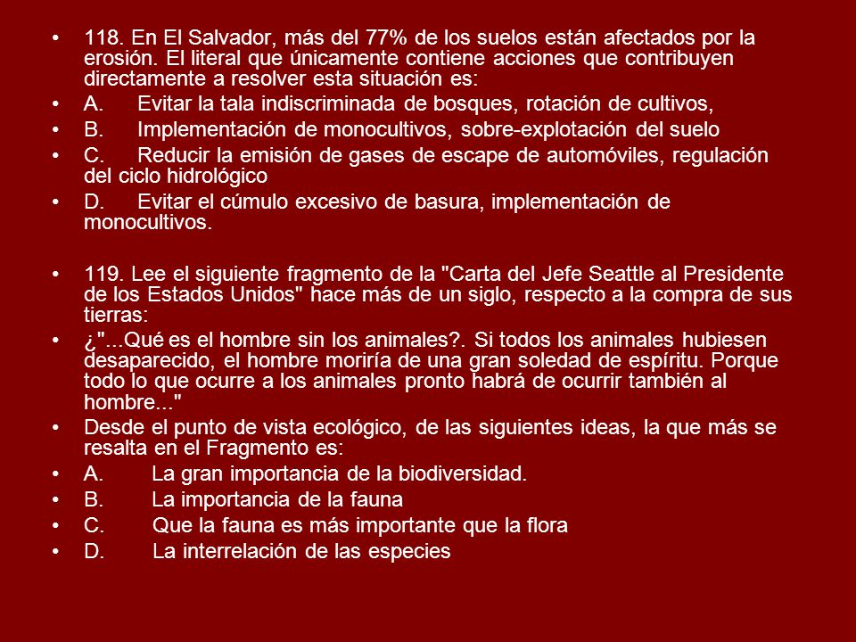 118. En El Salvador, más del 77% de los suelos están afectados por la erosión. El literal que únicamente contiene acciones que contribuyen directamente a resolver esta situación es: