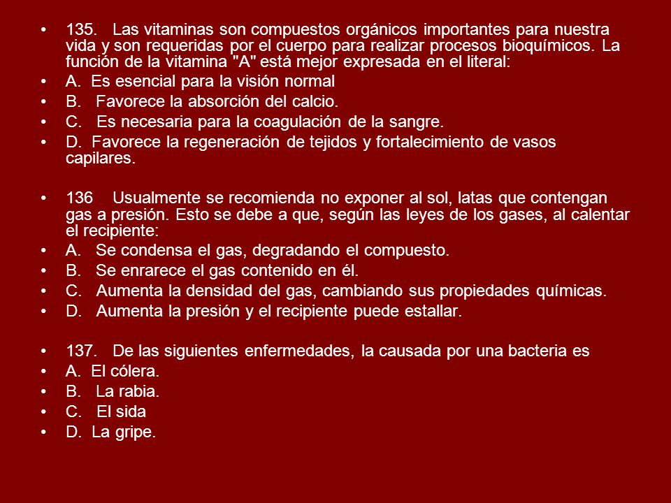 135. Las vitaminas son compuestos orgánicos importantes para nuestra vida y son requeridas por el cuerpo para realizar procesos bioquímicos. La función de la vitamina A está mejor expresada en el literal: