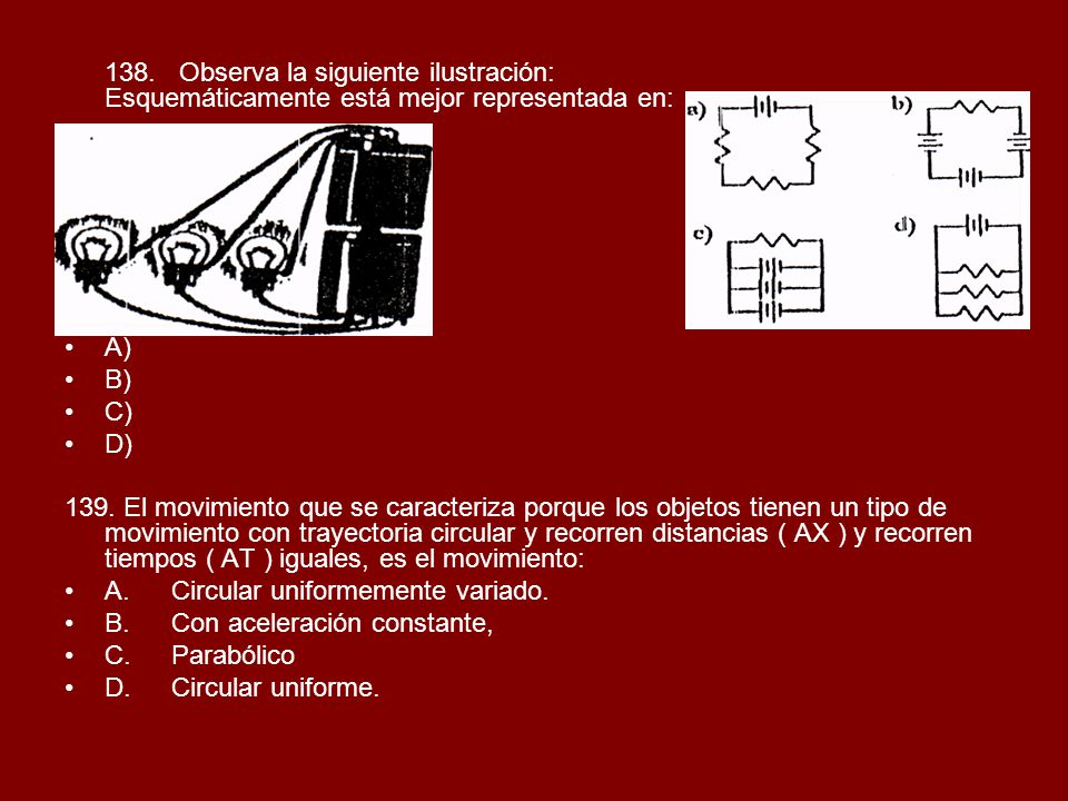 138. Observa la siguiente ilustración: Esquemáticamente está mejor representada en: