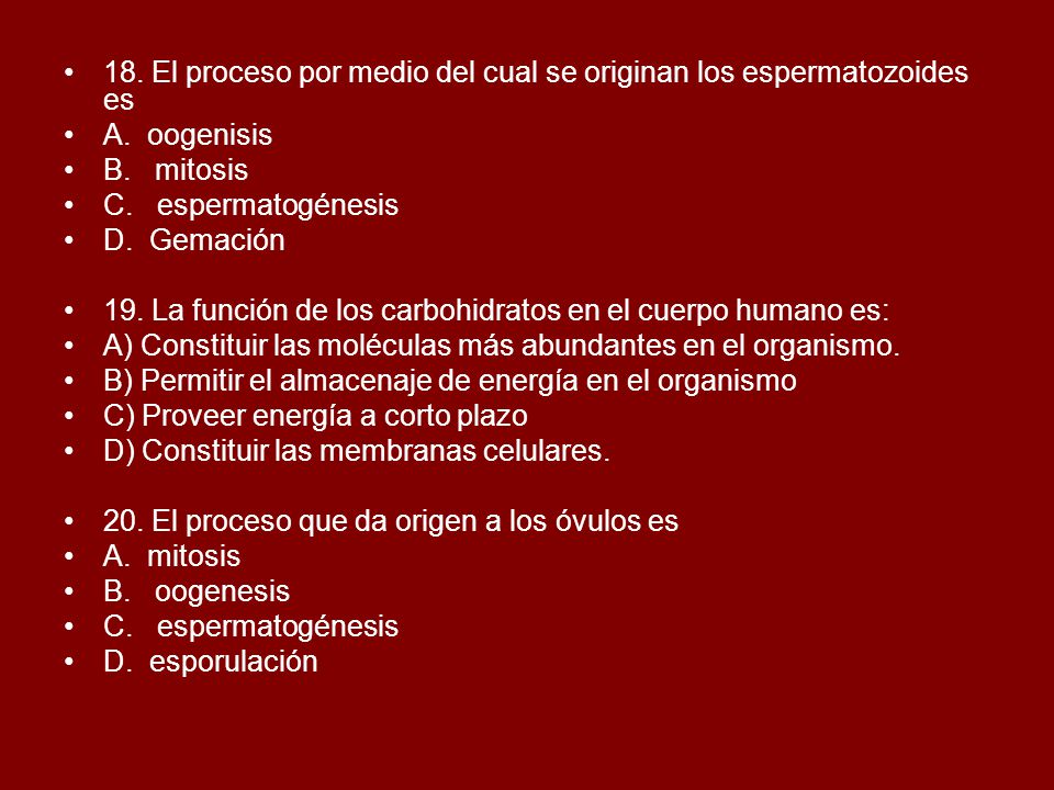 18. El proceso por medio del cual se originan los espermatozoides es