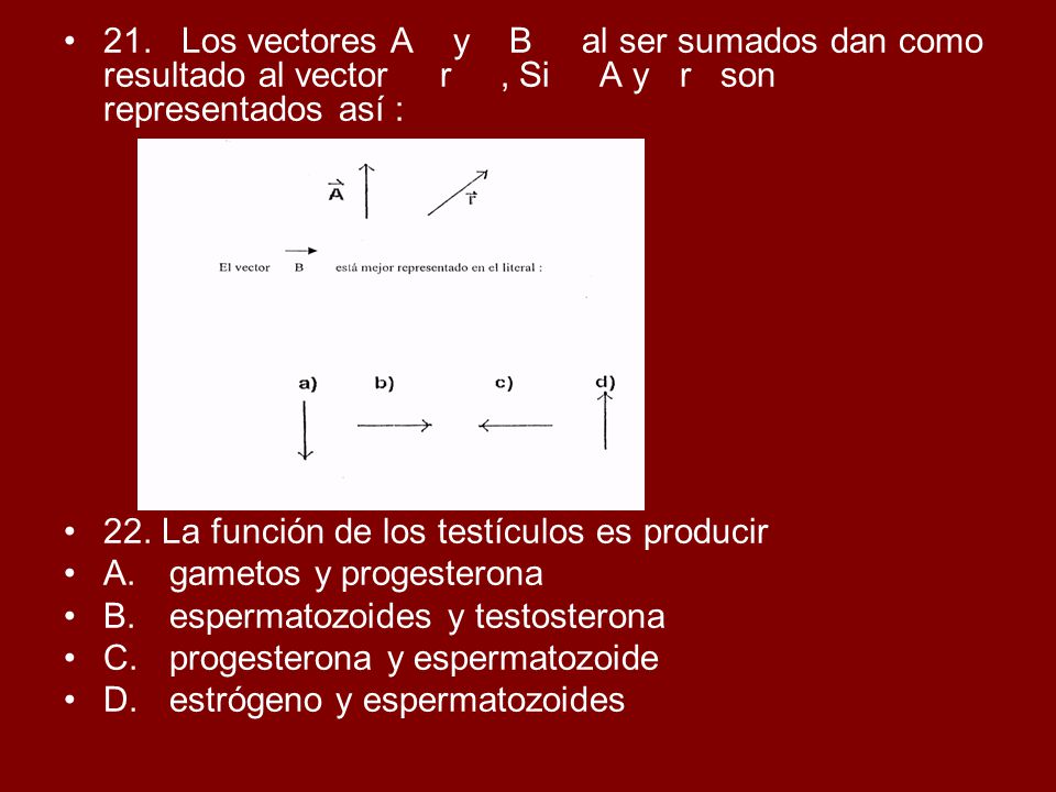 21. Los vectores A y B al ser sumados dan como resultado al vector r , Si A y r son representados así :