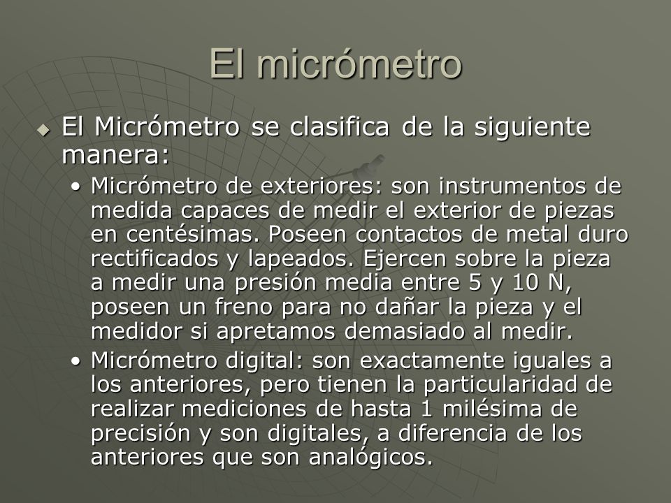 El micrómetro El Micrómetro se clasifica de la siguiente manera: