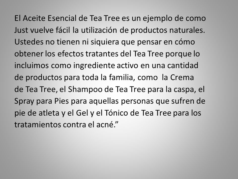 El Aceite Esencial de Tea Tree es un ejemplo de como Just vuelve fácil la utilización de productos naturales.